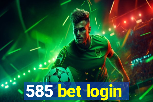 585 bet login